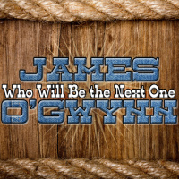 James O'Gwynn - Who Will Be The Next One